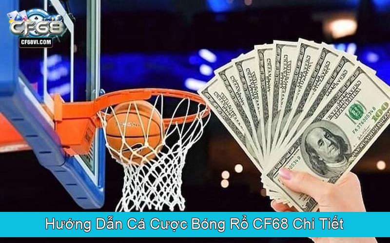 Hướng Dẫn Cá Cược Bóng Rổ CF68 Chi Tiết