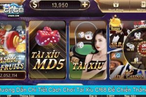 Hướng Dẫn Chi Tiết Cách Chơi Tài Xỉu Cf68 Để Chiến Thắng