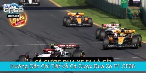 Hướng Dẫn Chi Tiết Về Cá Cược Đua Xe F1 CF68