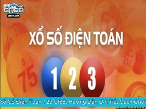 Xổ Số Điện Toán 123 Cf68 Hướng Dẫn Chi Tiết Cách Chơi